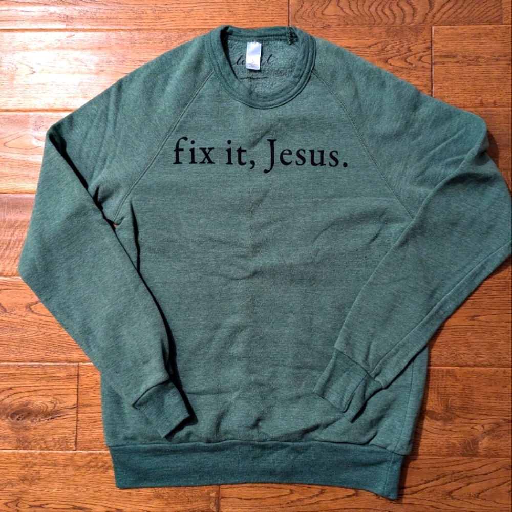 The Light Blonde Fix It Jesus Sweatshirt